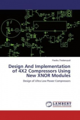 Livre Design And Implementation of 4X2 Compressors Using New XNOR Modules Pardhu Thottempudi