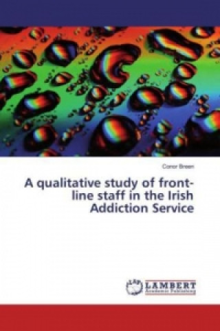 Книга A qualitative study of front-line staff in the Irish Addiction Service Conor Breen