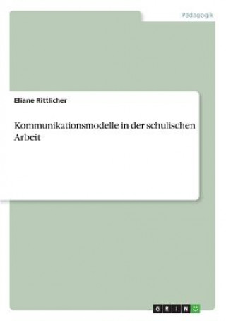 Kniha Kommunikationsmodelle in der schulischen Arbeit Eliane Rittlicher