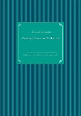 Книга Zwischen Kreuz und Kaffeetasse Thomas Linnartz