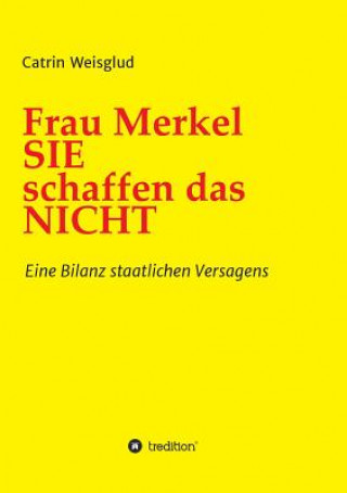 Książka Frau Merkel SIE schaffen das NICHT Catrin Weisglud