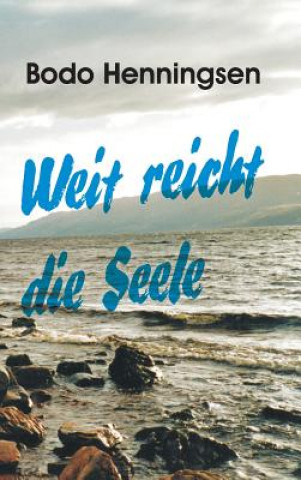 Libro Weit reicht die Seele Bodo Henningsen