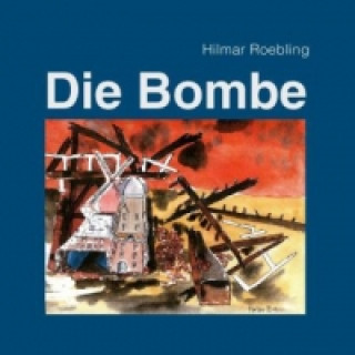 Kniha Die Bombe Hilmar Roebling