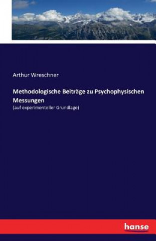 Libro Methodologische Beitrage zu Psychophysischen Messungen Arthur Wreschner