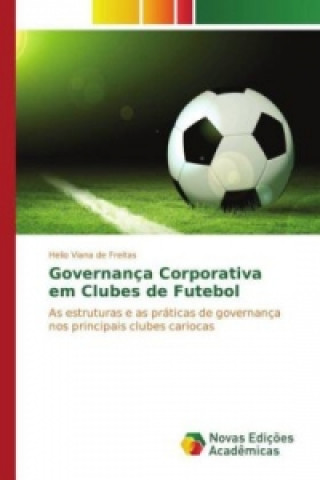 Книга Governança Corporativa em Clubes de Futebol Helio Viana de Freitas