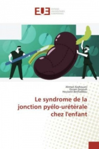 Könyv Le syndrome de la jonction pyélo-urétérale chez l'enfant Ahmed Azahouani