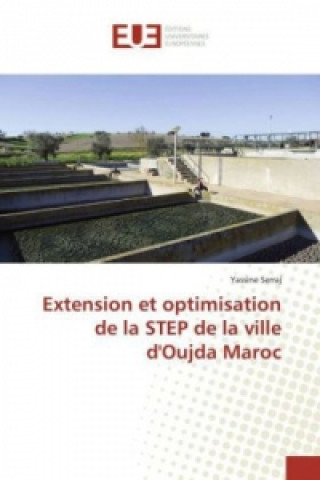 Könyv Extension et optimisation de la STEP de la ville d'Oujda Maroc Yassine Serraj