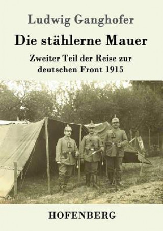 Kniha stahlerne Mauer Ludwig Ganghofer