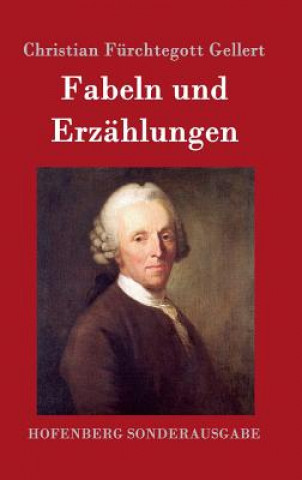 Kniha Fabeln und Erzahlungen Christian Furchtegott Gellert