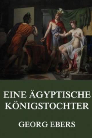 Könyv Eine ägyptische Königstochter Georg Ebers