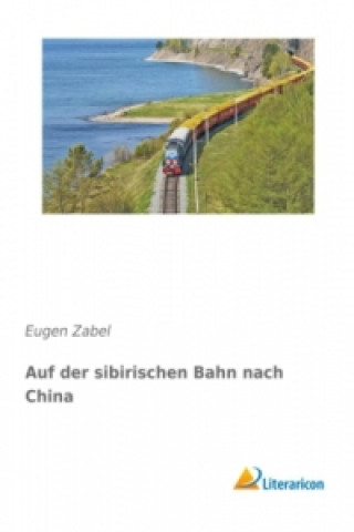 Carte Auf der sibirischen Bahn nach China Eugen Zabel