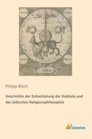 Kniha Geschichte der Entwickelung der Kabbala und der jüdischen Religionsphilosophie Philipp Bloch