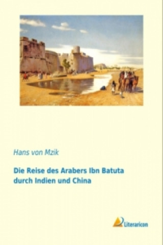 Buch Die Reise des Arabers Ibn Batuta durch Indien und China Hans von Mzik