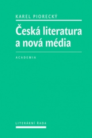 Kniha Česká literatura a nová média Karel Šťastný