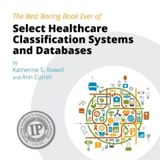 Carte Best Boring Book Ever of Select Healthcare Classification Sy Katherine S Rowell