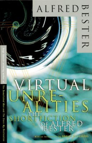 Kniha Virtual Unrealities: Short Fiction Alfred Bester