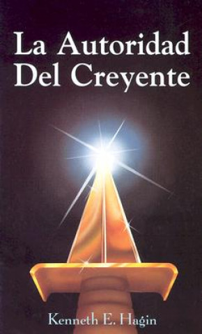 Kniha Autoridad del Creyente (the Beliver's Authority) Kenneth E Hagin