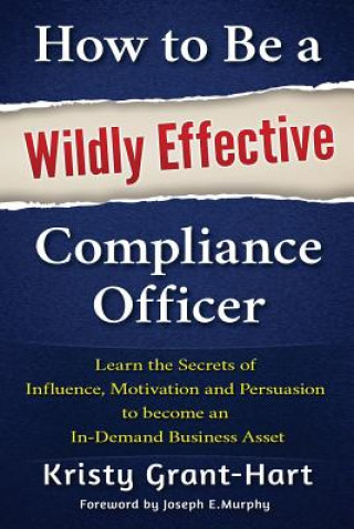 Könyv How to be a Wildly Effective Compliance Officer Kristy Grant-Hart