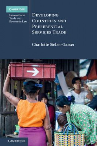 Kniha Developing Countries and Preferential Services Trade Charlotte Sieber-Gasser