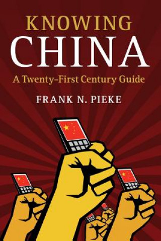 Kniha Knowing China Frank Pieke