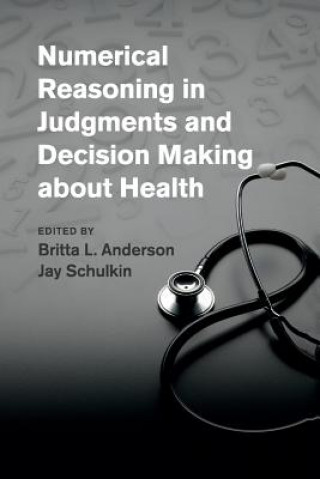 Könyv Numerical Reasoning in Judgments and Decision Making about Health Britta L. Anderson