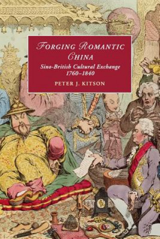 Kniha Forging Romantic China Peter J. Kitson