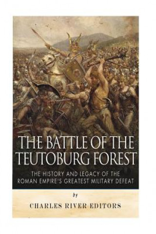 Könyv Battle of the Teutoburg Forest Charles River Editors