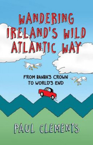 Kniha Wandering Ireland's Wild Atlantic Way Paul Clements