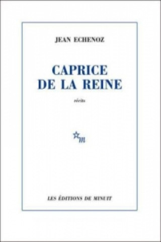Könyv Caprice de la reine Jean Echenoz