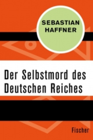 Kniha Der Selbstmord des Deutschen Reichs Sebastian Haffner