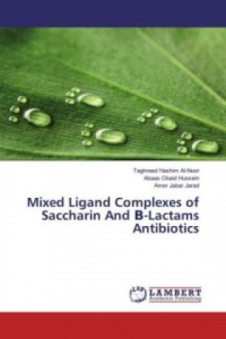 Książka Mixed Ligand Complexes of Saccharin And -Lactams Antibiotics Taghreed Hashim Al-Noor