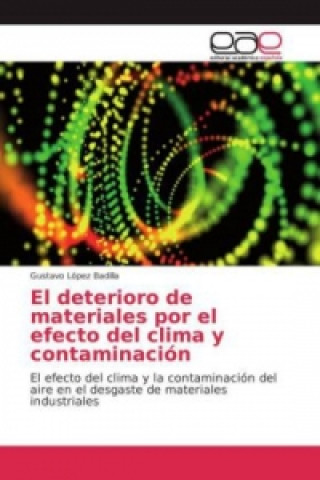 Kniha El deterioro de materiales por el efecto del clima y contaminación Gustavo Lopez Badilla