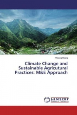 Kniha Climate Change and Sustainable Agricutural Practices: M&E Approach Phuong Hoang