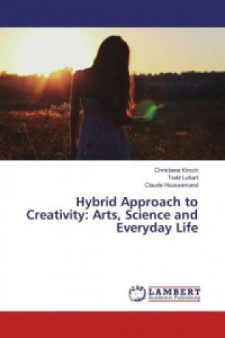 Carte Hybrid Approach to Creativity: Arts, Science, and Everyday Life Christiane Kirsch