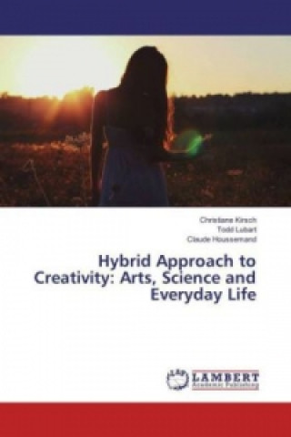 Kniha Hybrid Approach to Creativity: Arts, Science, and Everyday Life Christiane Kirsch