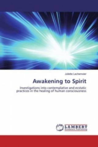 Könyv Awakening to Spirit Juliette Lachemeier