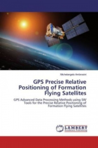 Книга GPS Precise Relative Positioning of Formation Flying Satellites Michelangelo Ambrosini