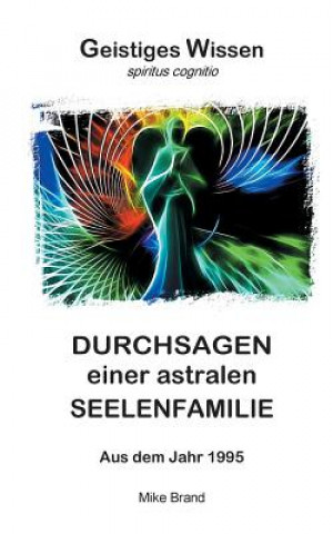 Kniha Durchsagen einer astralen Seelenfamilie Mike Brand