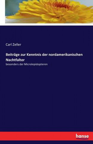 Livre Beitrage zur Kenntnis der nordamerikanischen Nachtfalter Carl Zeller