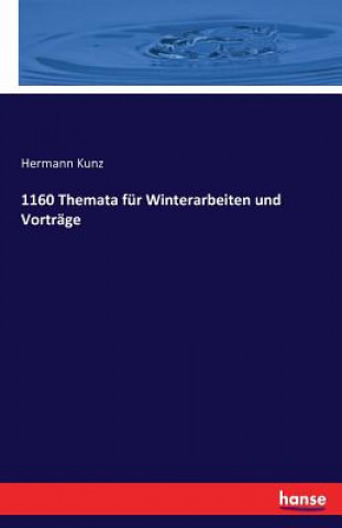 Kniha 1160 Themata fur Winterarbeiten und Vortrage Hermann Kunz