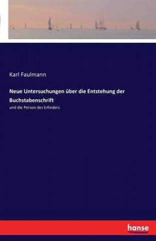 Kniha Neue Untersuchungen uber die Entstehung der Buchstabenschrift Karl Faulmann