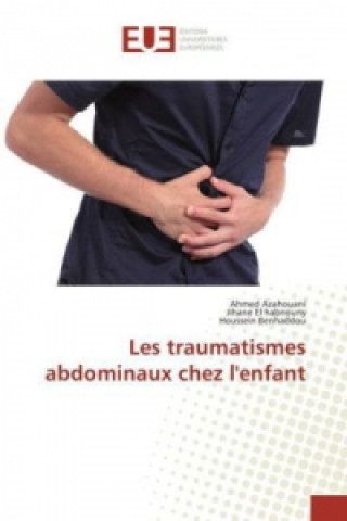 Книга Les traumatismes abdominaux chez l'enfant Ahmed Azahouani