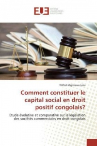 Kniha Comment constituer le capital social en droit positif congolais? Wilfrid Majimawa Leka