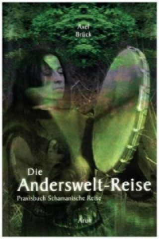 Kniha Die Anderswelt-Reise, m. Audio-CD Axel Brück