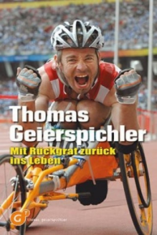 Könyv Mit Rückgrat zurück ins Leben Thomas Geierspichler