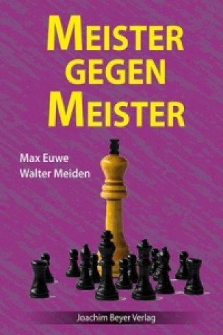 Kniha Meister gegen Meister Max Euwe