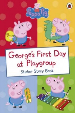 Kniha Peppa Pig: George's First Day at Playgroup Sue Nicholson