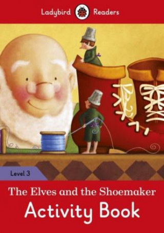 Könyv Elves and the Shoemaker Activity Book - Ladybird Readers Level 3 Ladybird