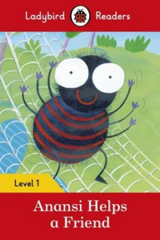 Kniha Ladybird Readers Level 1 - Anansi Helps a Friend (ELT Graded Reader) Ladybird