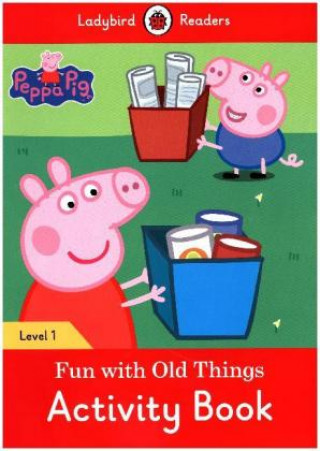Carte Peppa Pig: Fun with Old Things Activity Book - Ladybird Readers Level 1 